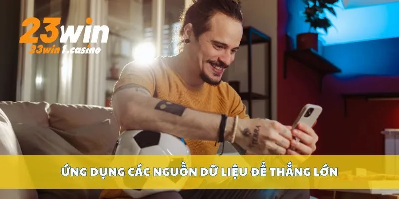 Ứng dụng các nguồn dữ liệu để thắng lớn