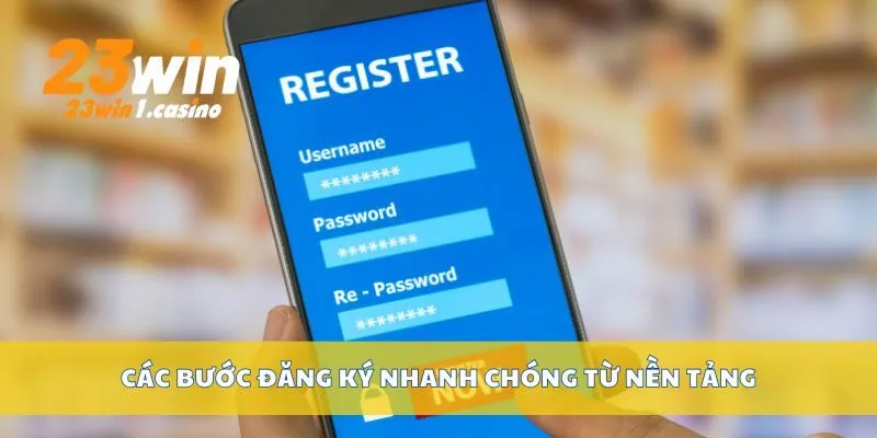 Các bước đăng ký nhanh chóng từ nền tảng