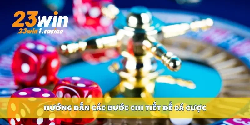 Hướng dẫn các bước chi tiết để cá cược