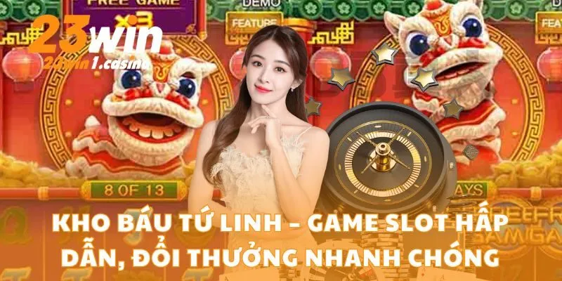 Kho Báu Tứ Linh – Game Slot Hấp Dẫn, Đổi Thưởng Nhanh Chóng