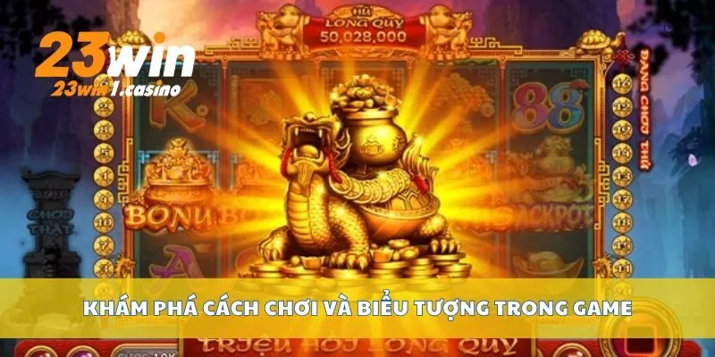 Khám phá cách chơi và biểu tượng trong game