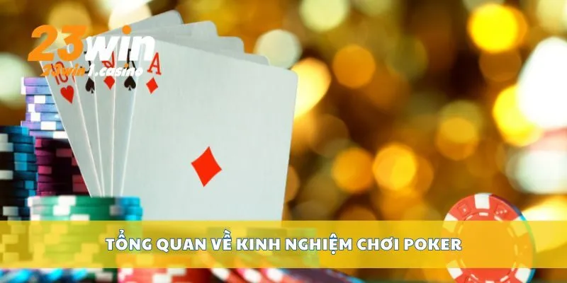 Tổng quan về kinh nghiệm chơi poker