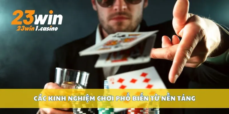 Các kinh nghiệm chơi phổ biến từ nền tảng
