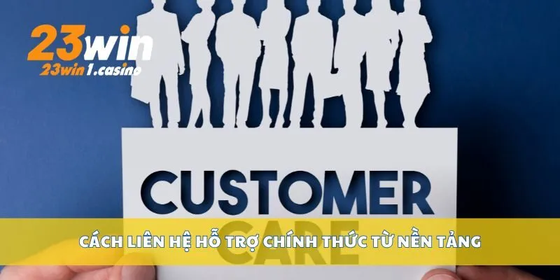 Cách liên hệ hỗ trợ chính thức từ nền tảng