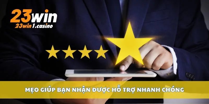 Mẹo giúp bạn nhận được hỗ trợ nhanh chóng