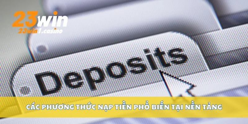 Các phương thức nạp tiền phổ biến tại nền tảng