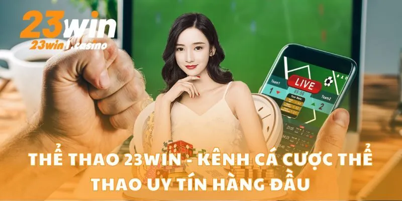 Thể Thao 23win - Kênh Cá Cược Thể Thao Uy Tín Hàng Đầu
